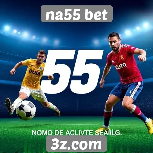 Promoções atuais da Na55 Bet atraem novos jogadores