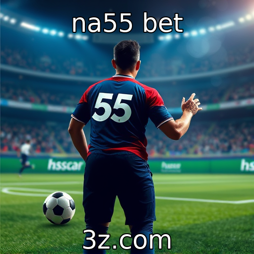 na55 bet | Crescimento das plataformas de apostas online