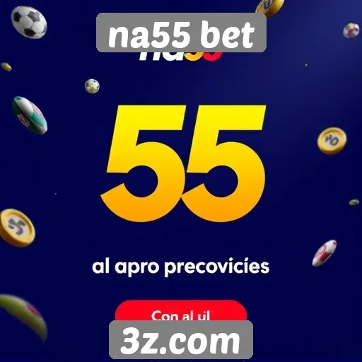 plataforma na55 bet tem promoções atrativas